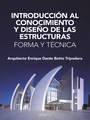cover image of INTRODUCCIÓN AL CONOCIMIENTO Y DISEÑO DE LAS ESTRUCTURAS. FORMA Y TÉCNICA